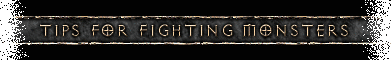 Tips for Fighting Monsters